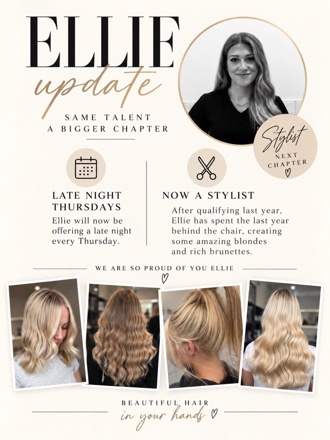 Ellie update: Ellie is now a stylist and offers a late night every Thursday.